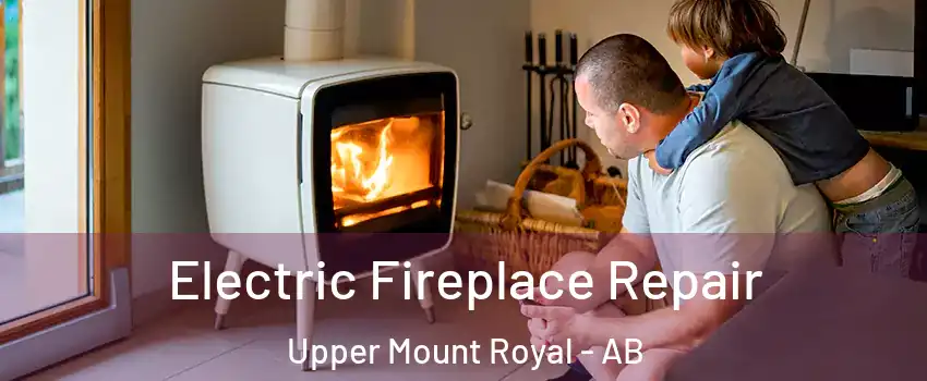 Electric Fireplace Repair Upper Mount Royal - AB