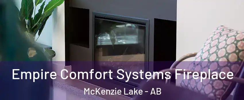 Empire Comfort Systems Fireplace McKenzie Lake - AB