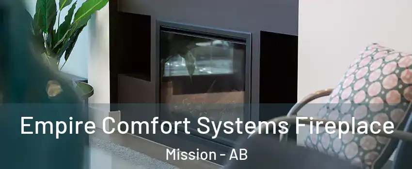 Empire Comfort Systems Fireplace Mission - AB