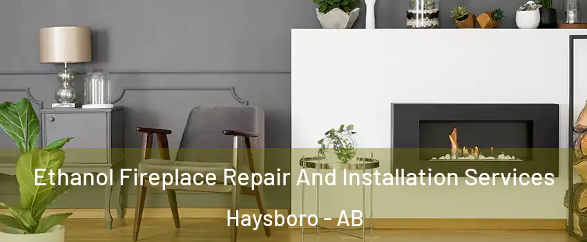 Ethanol Fireplace Repair And Installation Services Haysboro - AB