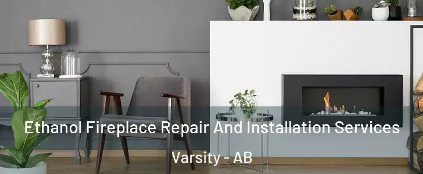 Ethanol Fireplace Repair And Installation Services Varsity - AB