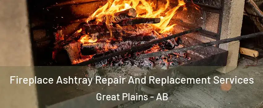 Fireplace Ashtray Repair And Replacement Services Great Plains - AB