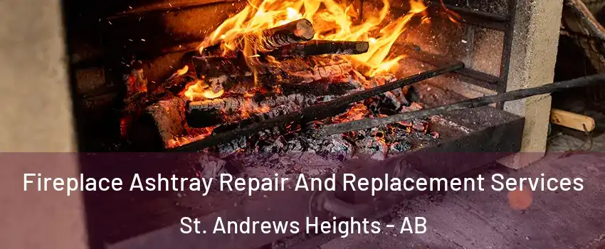 Fireplace Ashtray Repair And Replacement Services St. Andrews Heights - AB