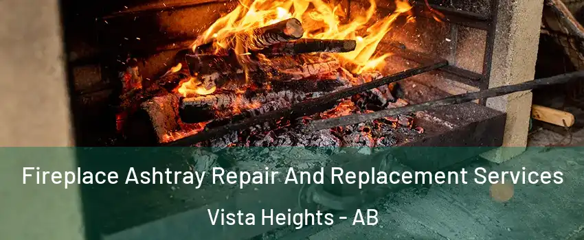 Fireplace Ashtray Repair And Replacement Services Vista Heights - AB