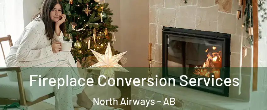 Fireplace Conversion Services North Airways - AB
