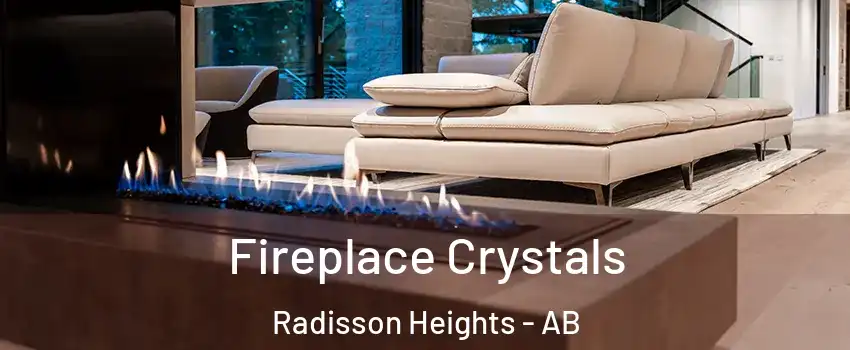 Fireplace Crystals Radisson Heights - AB