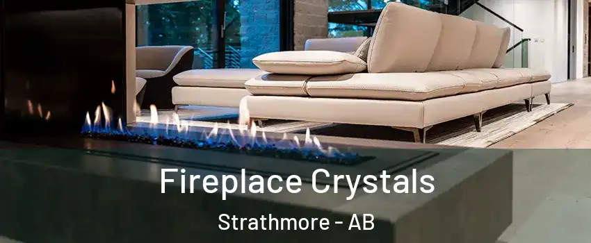Fireplace Crystals Strathmore - AB