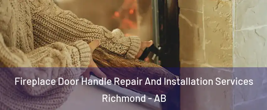 Fireplace Door Handle Repair And Installation Services Richmond - AB