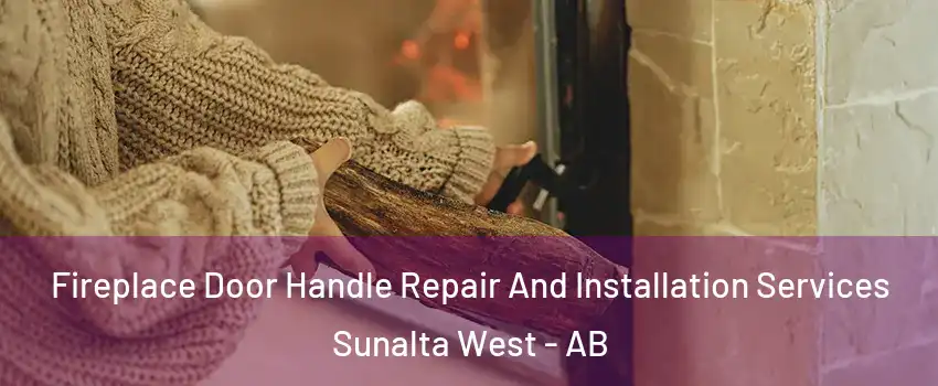Fireplace Door Handle Repair And Installation Services Sunalta West - AB