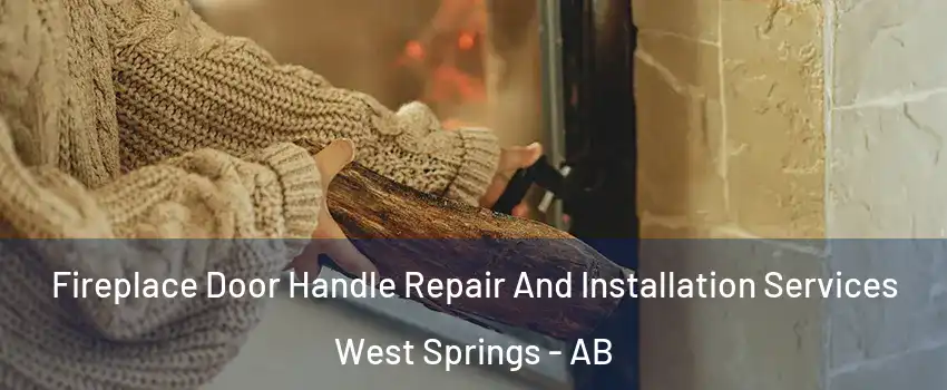 Fireplace Door Handle Repair And Installation Services West Springs - AB