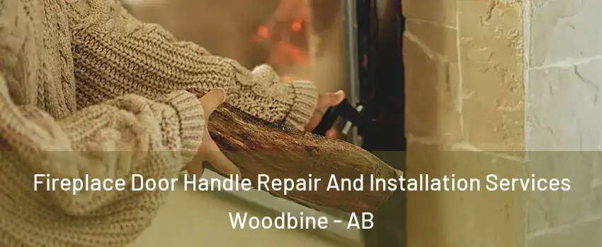Fireplace Door Handle Repair And Installation Services Woodbine - AB