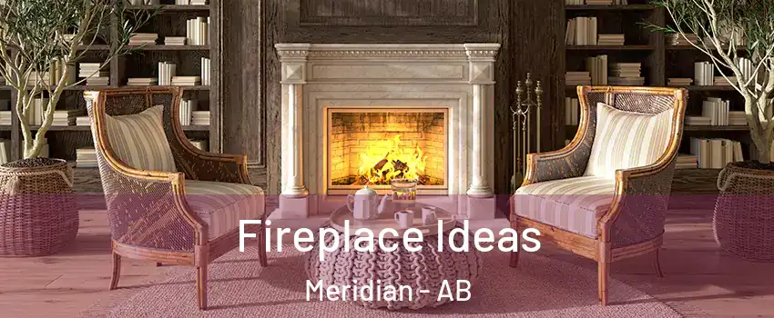 Fireplace Ideas Meridian - AB