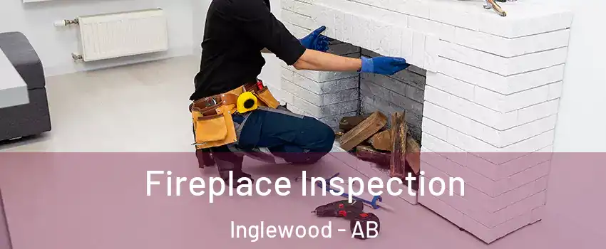 Fireplace Inspection Inglewood - AB