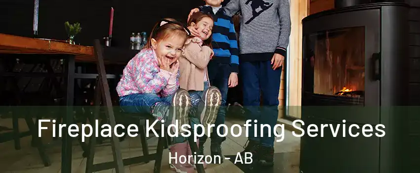 Fireplace Kidsproofing Services Horizon - AB