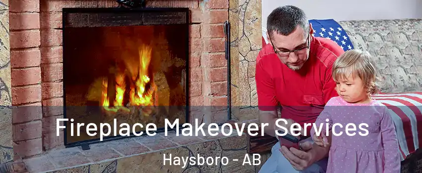 Fireplace Makeover Services Haysboro - AB