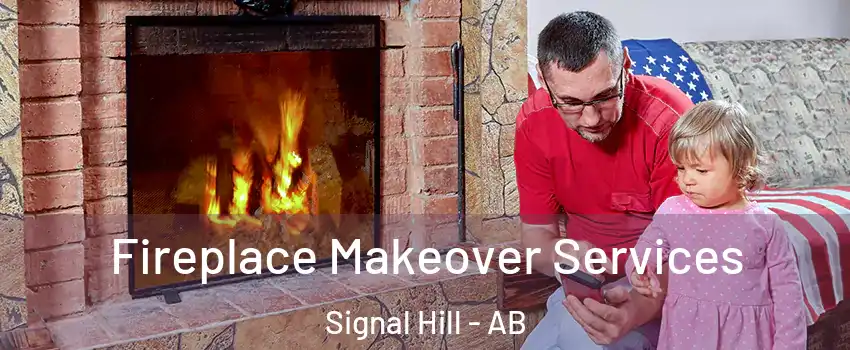 Fireplace Makeover Services Signal Hill - AB