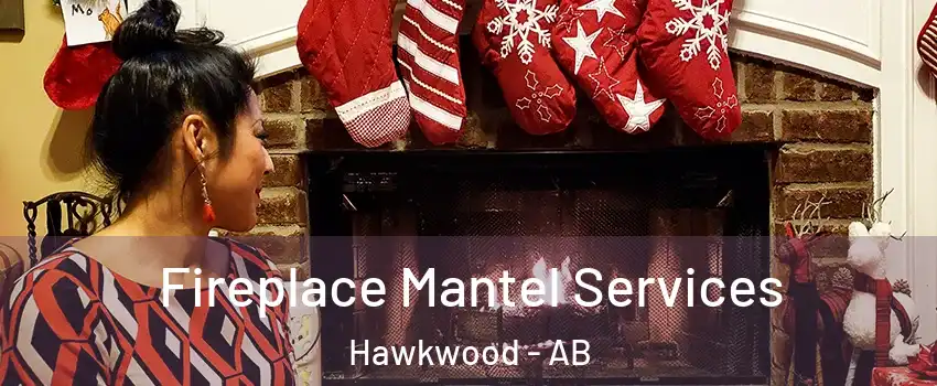 Fireplace Mantel Services Hawkwood - AB