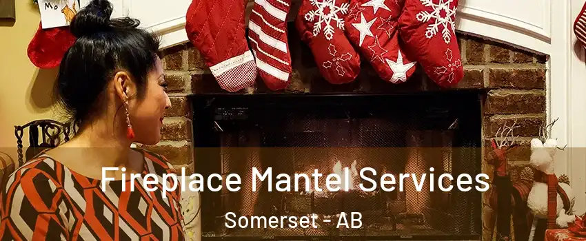 Fireplace Mantel Services Somerset - AB
