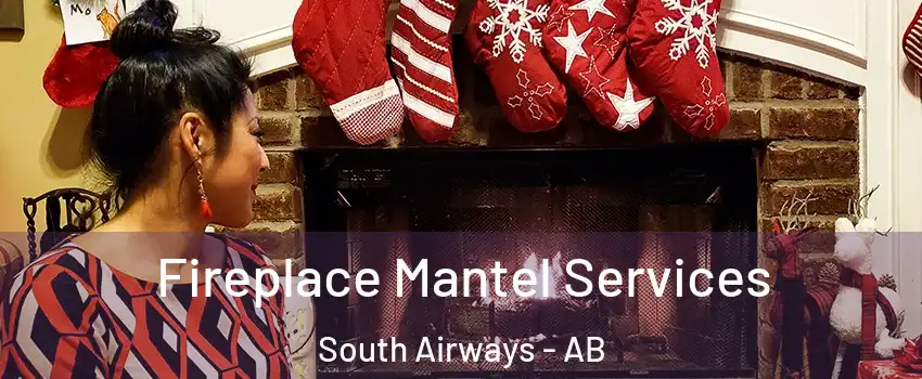 Fireplace Mantel Services South Airways - AB