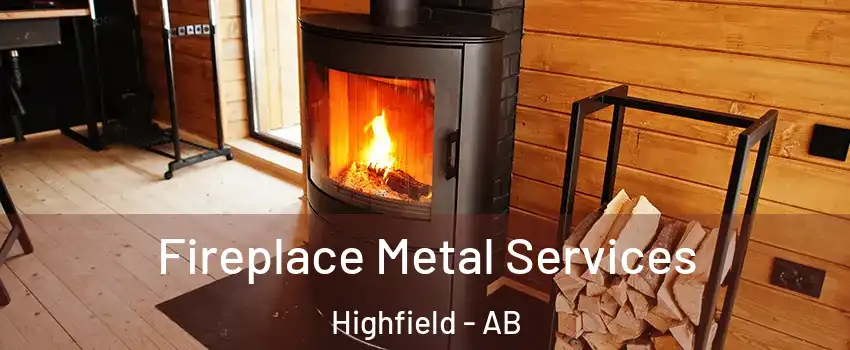 Fireplace Metal Services Highfield - AB