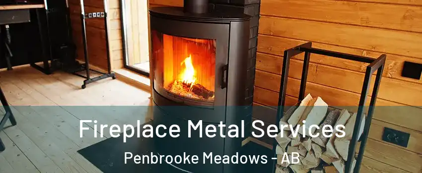 Fireplace Metal Services Penbrooke Meadows - AB