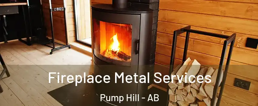 Fireplace Metal Services Pump Hill - AB