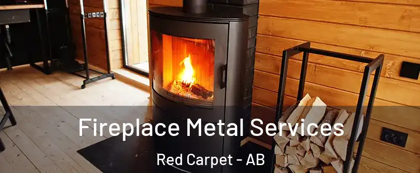 Fireplace Metal Services Red Carpet - AB