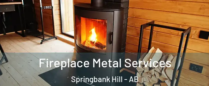 Fireplace Metal Services Springbank Hill - AB