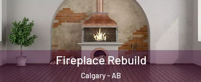 Fireplace Rebuild Calgary - AB