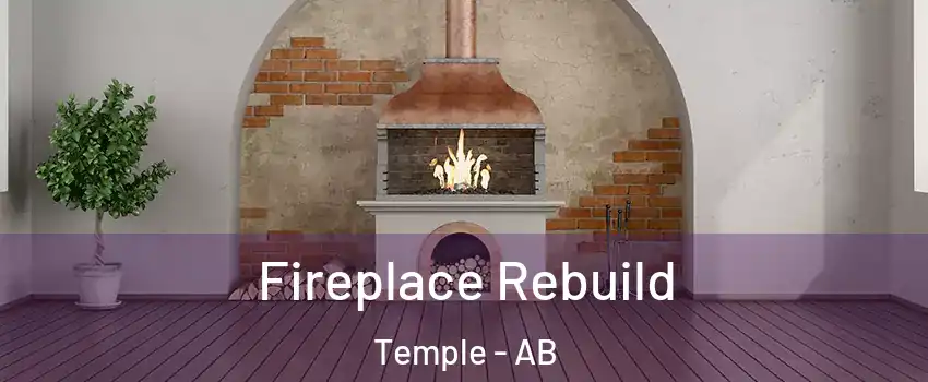 Fireplace Rebuild Temple - AB