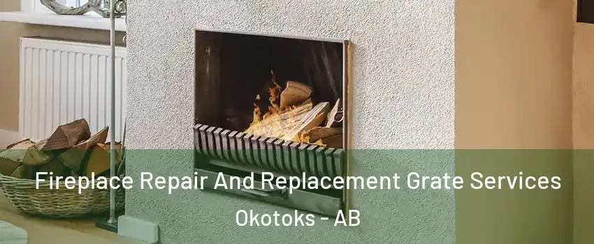 Fireplace Repair And Replacement Grate Services Okotoks - AB