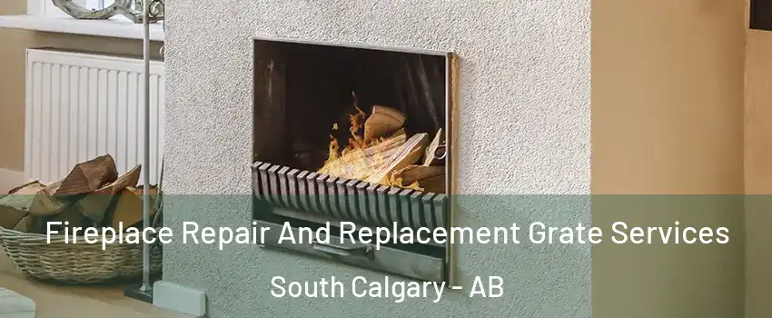 Fireplace Repair And Replacement Grate Services South Calgary - AB