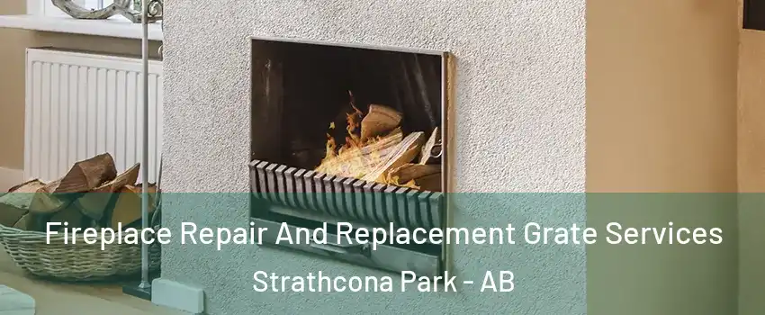 Fireplace Repair And Replacement Grate Services Strathcona Park - AB