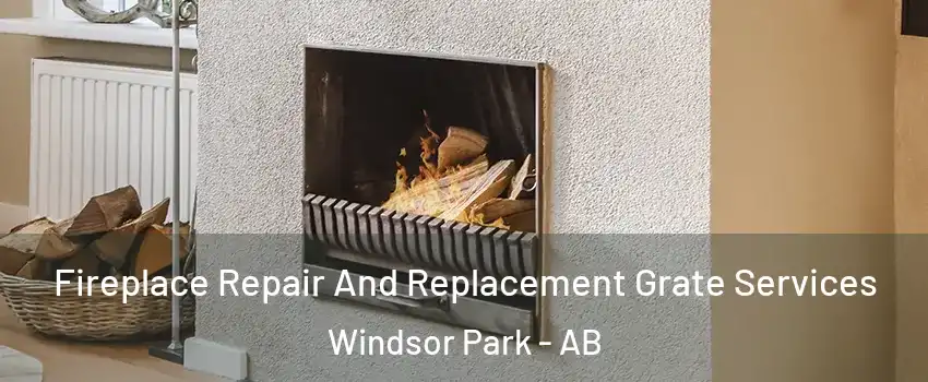 Fireplace Repair And Replacement Grate Services Windsor Park - AB