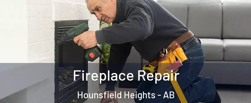 Fireplace Repair Hounsfield Heights - AB