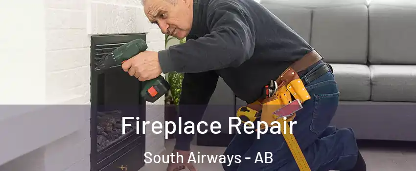 Fireplace Repair South Airways - AB