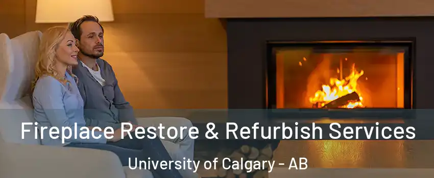 Fireplace Restore & Refurbish Services University of Calgary - AB