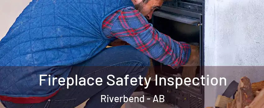 Fireplace Safety Inspection Riverbend - AB