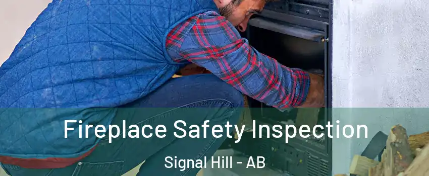 Fireplace Safety Inspection Signal Hill - AB