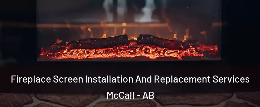 Fireplace Screen Installation And Replacement Services McCall - AB