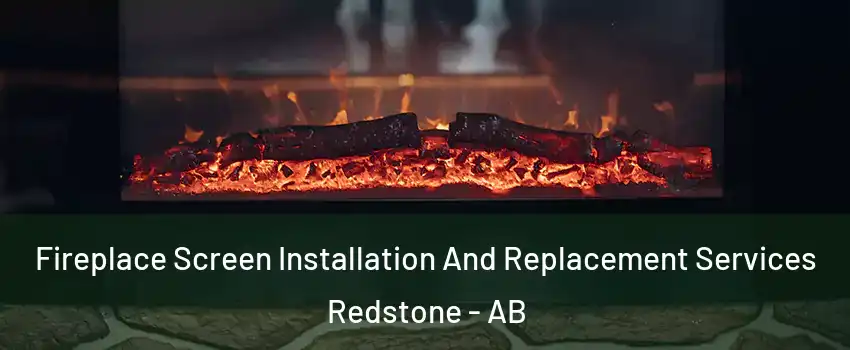 Fireplace Screen Installation And Replacement Services Redstone - AB