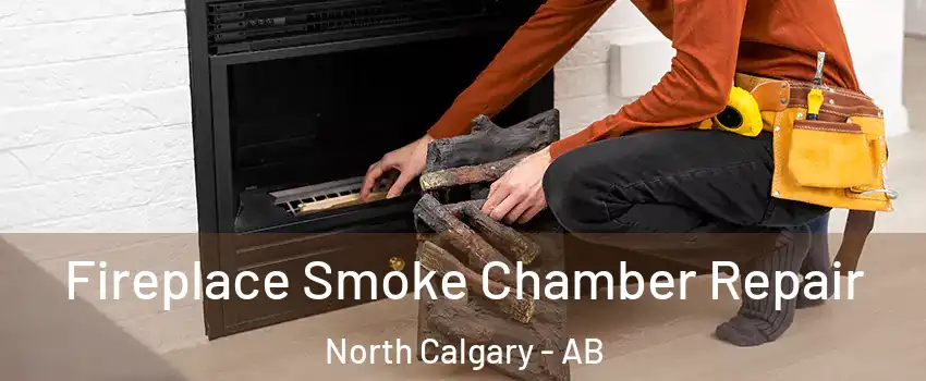 Fireplace Smoke Chamber Repair North Calgary - AB