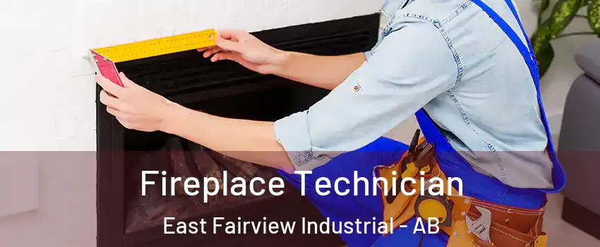 Fireplace Technician East Fairview Industrial - AB