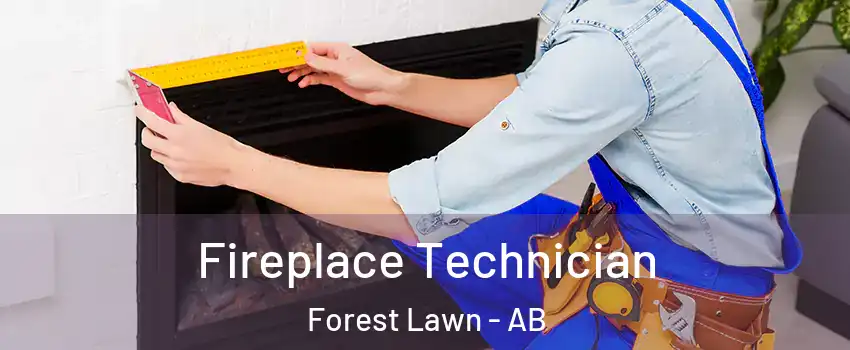 Fireplace Technician Forest Lawn - AB