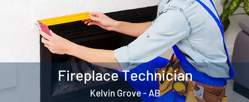 Fireplace Technician Kelvin Grove - AB