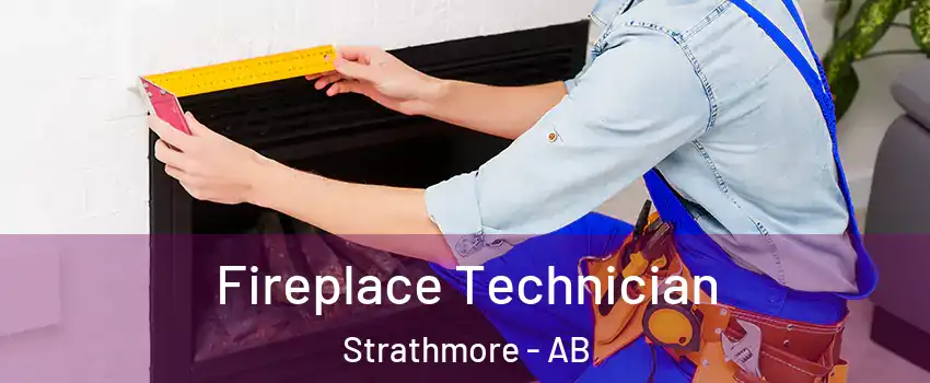 Fireplace Technician Strathmore - AB