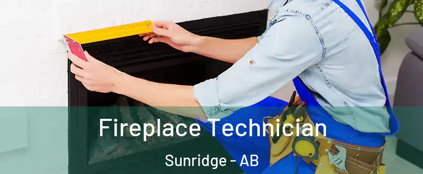 Fireplace Technician Sunridge - AB