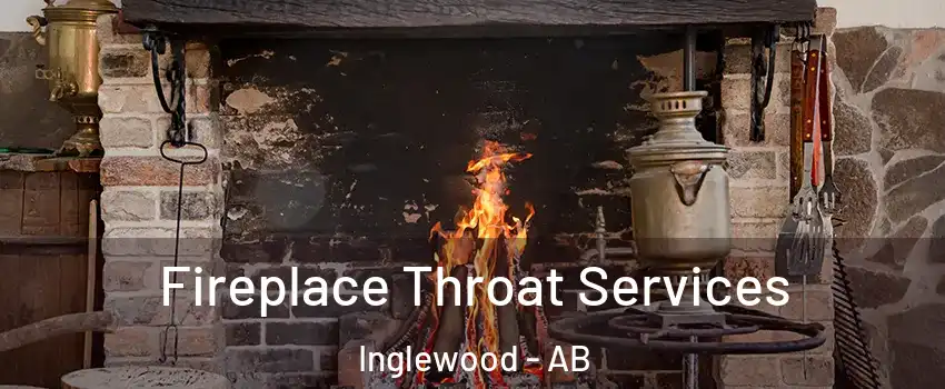 Fireplace Throat Services Inglewood - AB