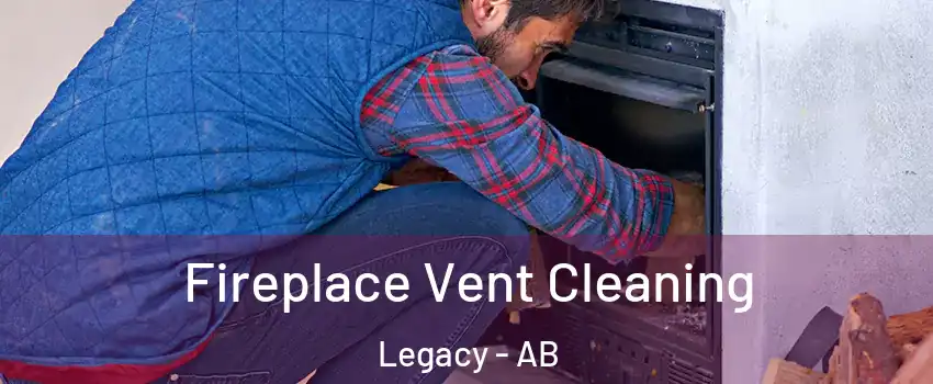 Fireplace Vent Cleaning Legacy - AB