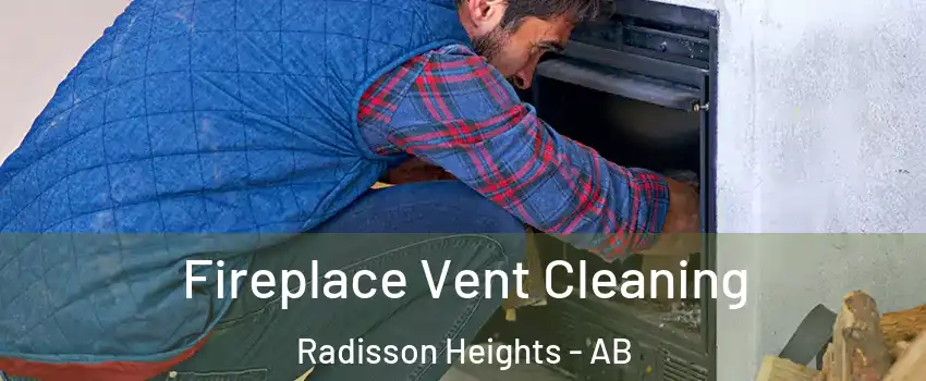 Fireplace Vent Cleaning Radisson Heights - AB
